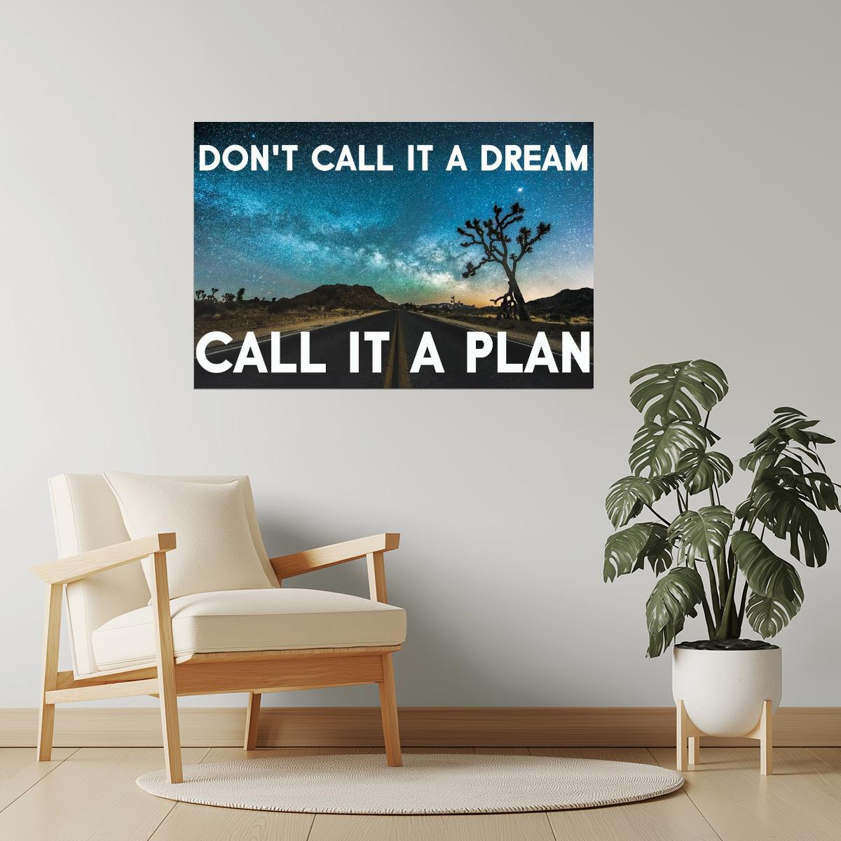 Don’t Call It a Dream, Call It a Plan | Motivational Poster