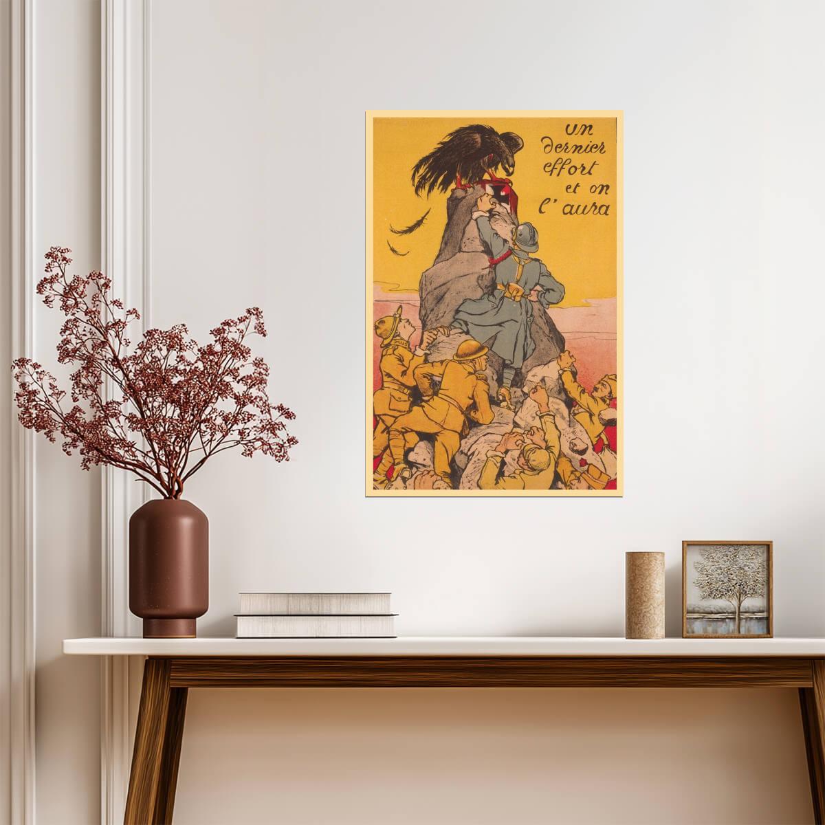 "One Last Effort And We Will Get Them" | 1917 French Propaganda | WWI Poster - Vintage & Retro Poster