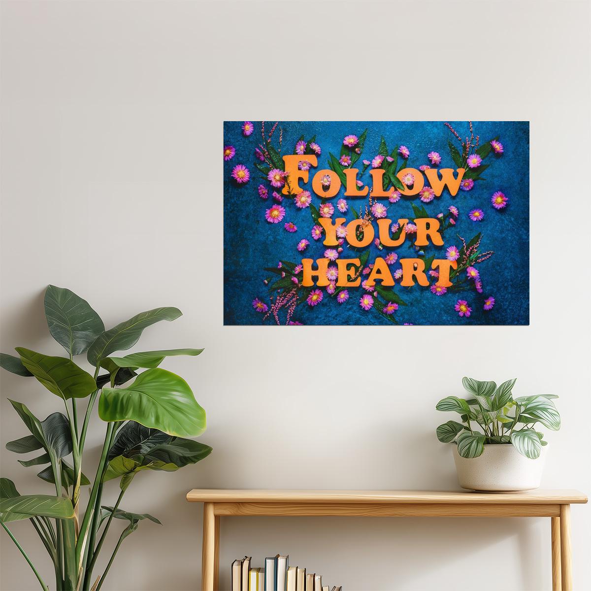 Follow Your Heart | Floral Motivational Quote Poster