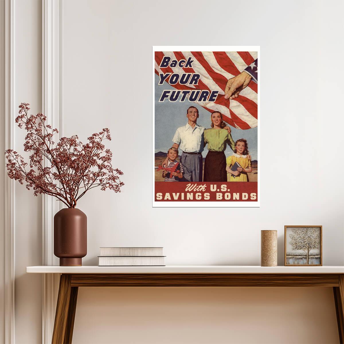 "Back Your Future With U.S. Savings Bonds" | WWII Propaganda Poster | Vintage Patriotic Art - Vintage & Retro Poster