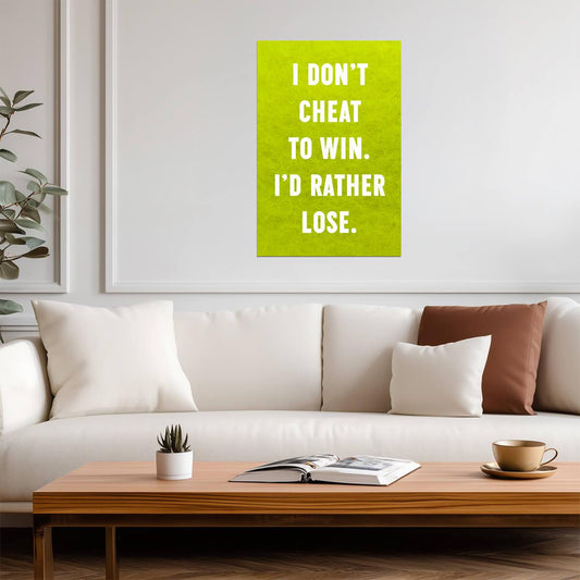 I Don't Cheat To Win I'd Rather Lose | Sportsmanship Quote Poster | Motivational Wall Art - Type & Quotes Poster