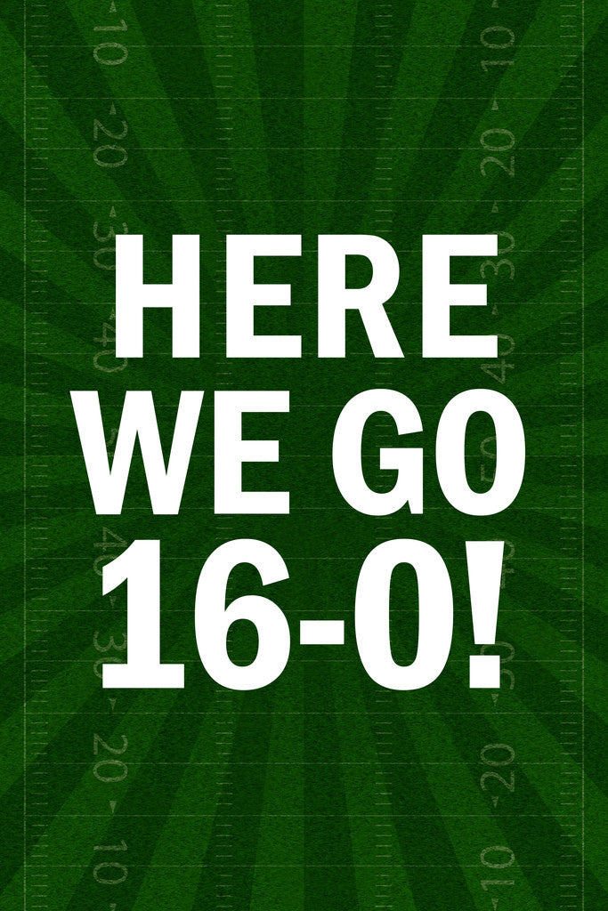 "Here We Go 16-0" | Perfect Season Quote Poster | Football Fan Wall Art