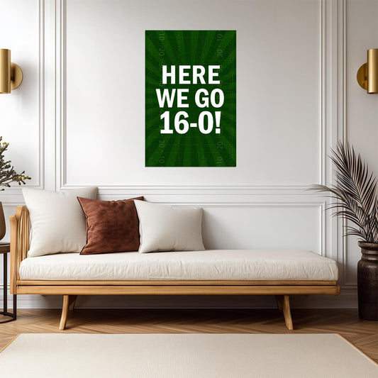 "Here We Go 16-0" | Perfect Season Quote Poster | Football Fan Wall Art
