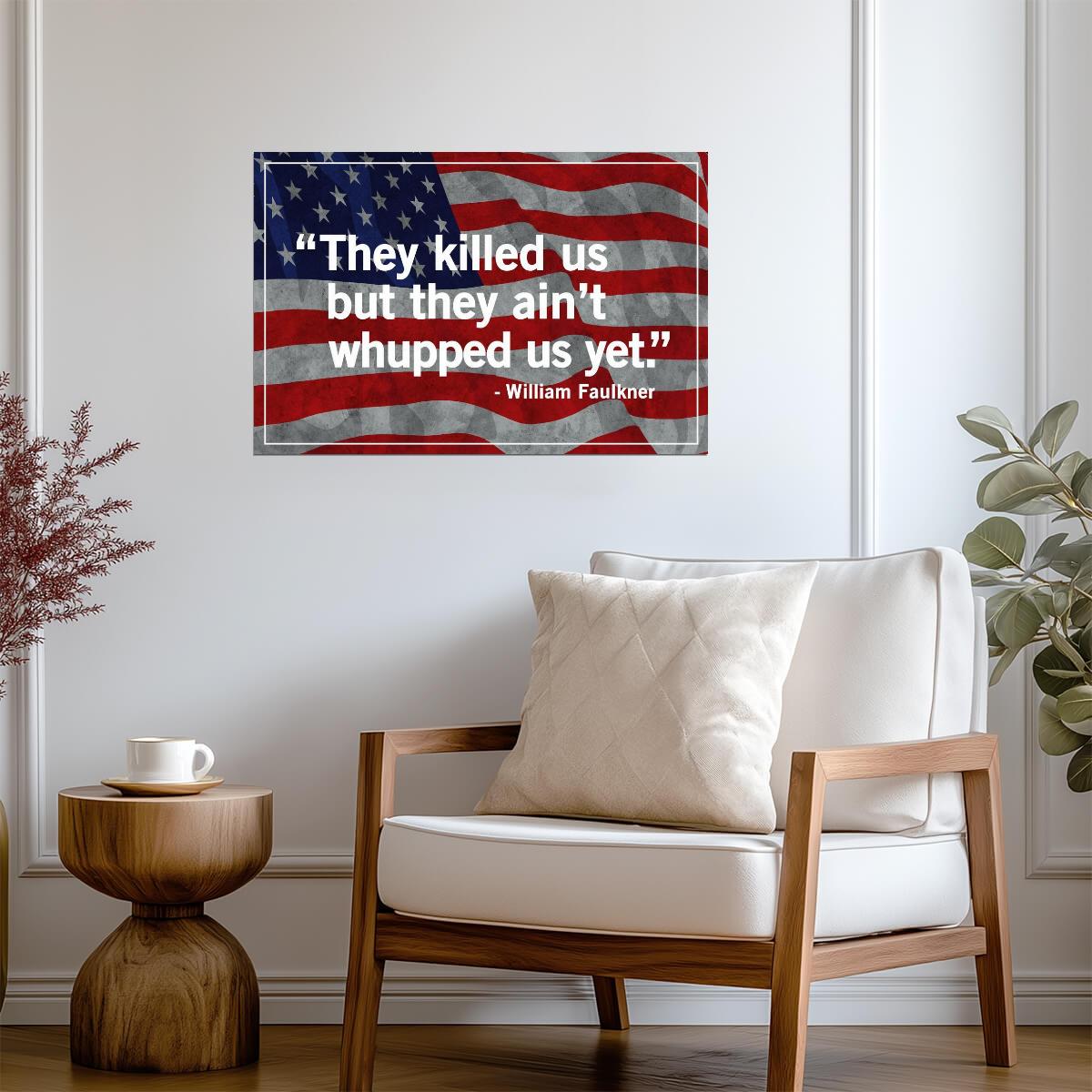 They Killed Us But They Aint Whupped Us Yet | William Faulkner Quote | Southern Pride Flag Poster - Type & Quotes Poster