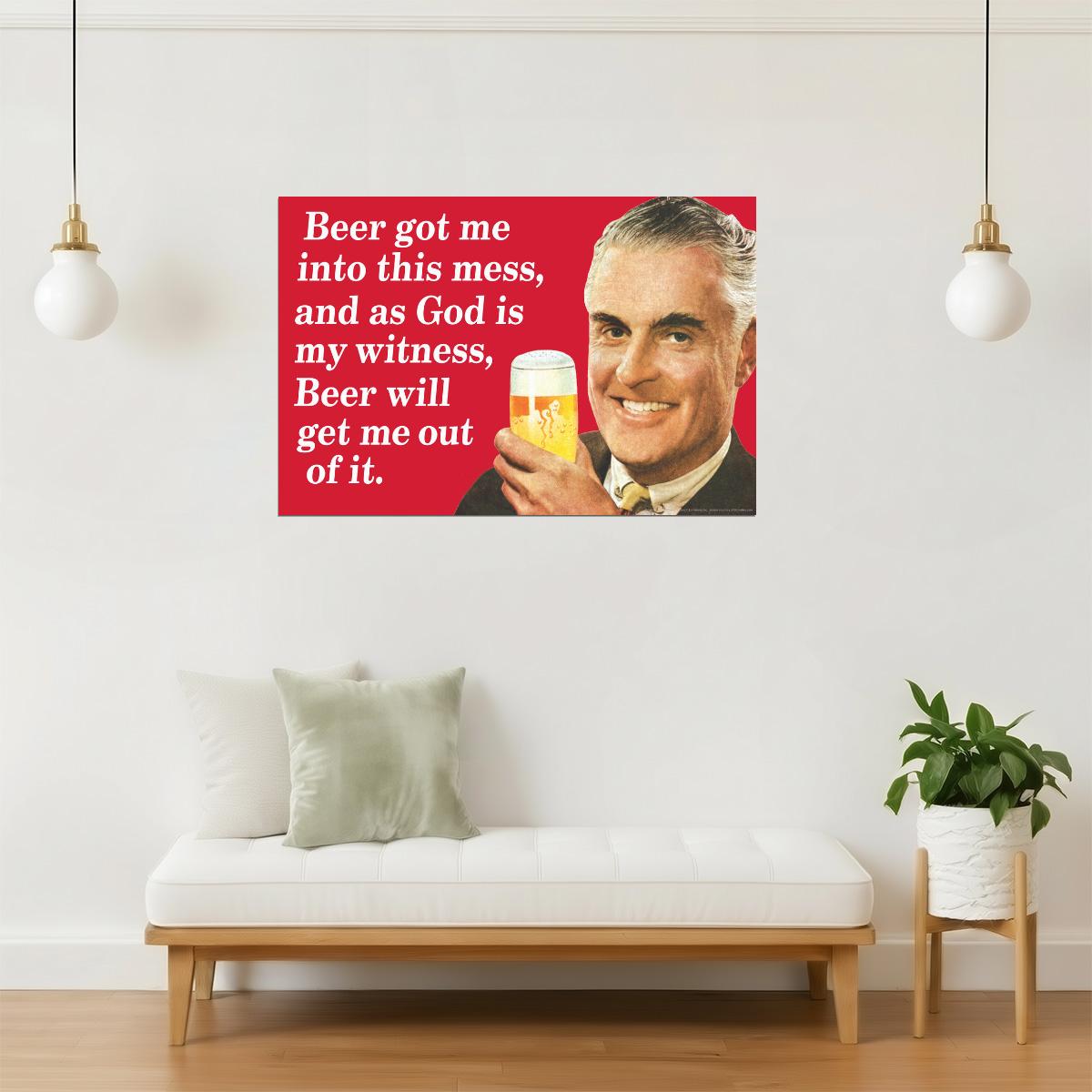 Beer Got Me Into This Mess Poster | Funny Retro Humor | Man Cave Wall Art
