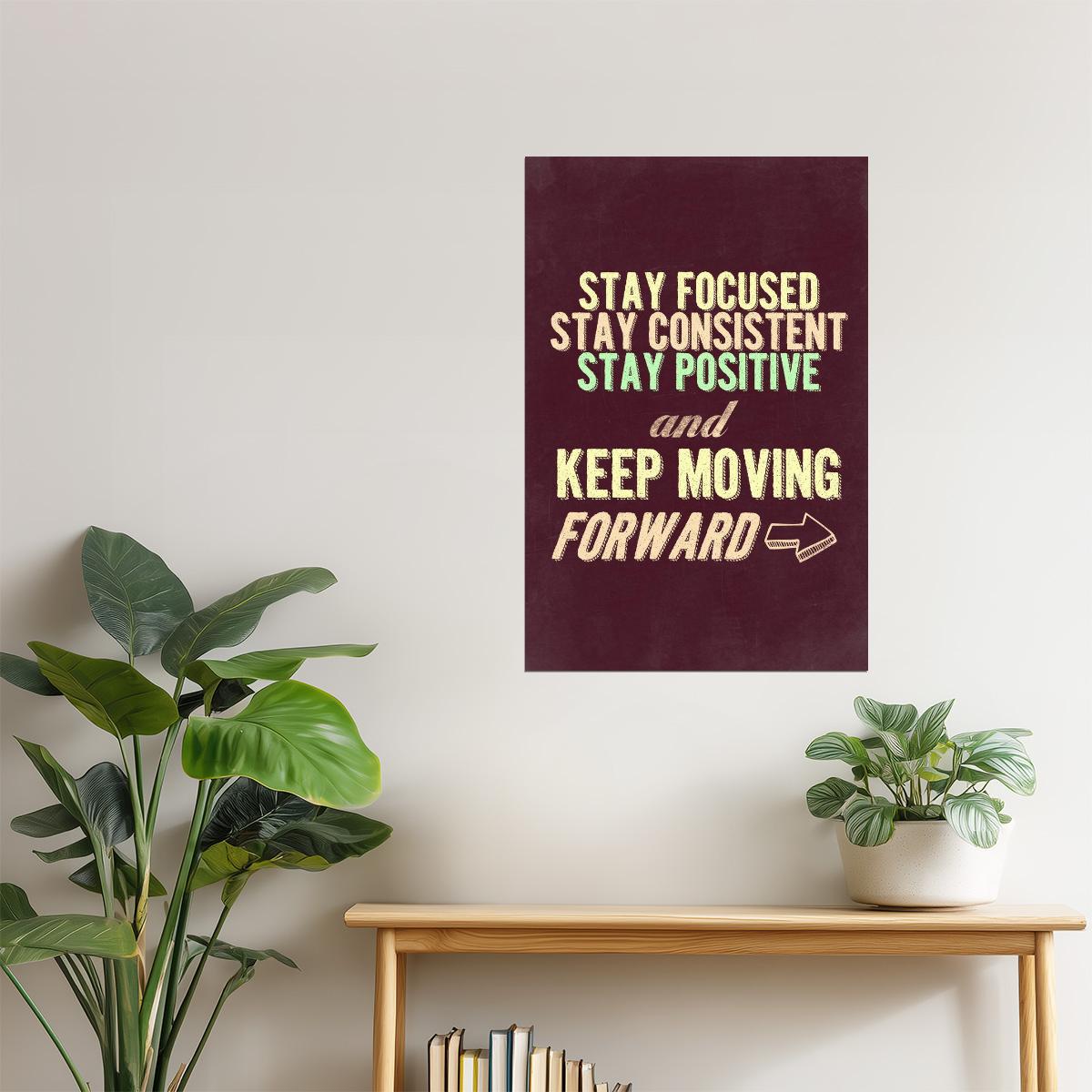Stay Focused and Keep Moving Forward | Motivational Poster