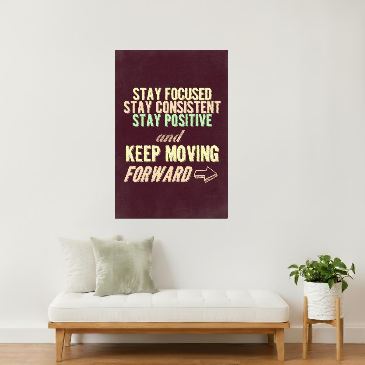 Stay Focused and Keep Moving Forward | Motivational Poster