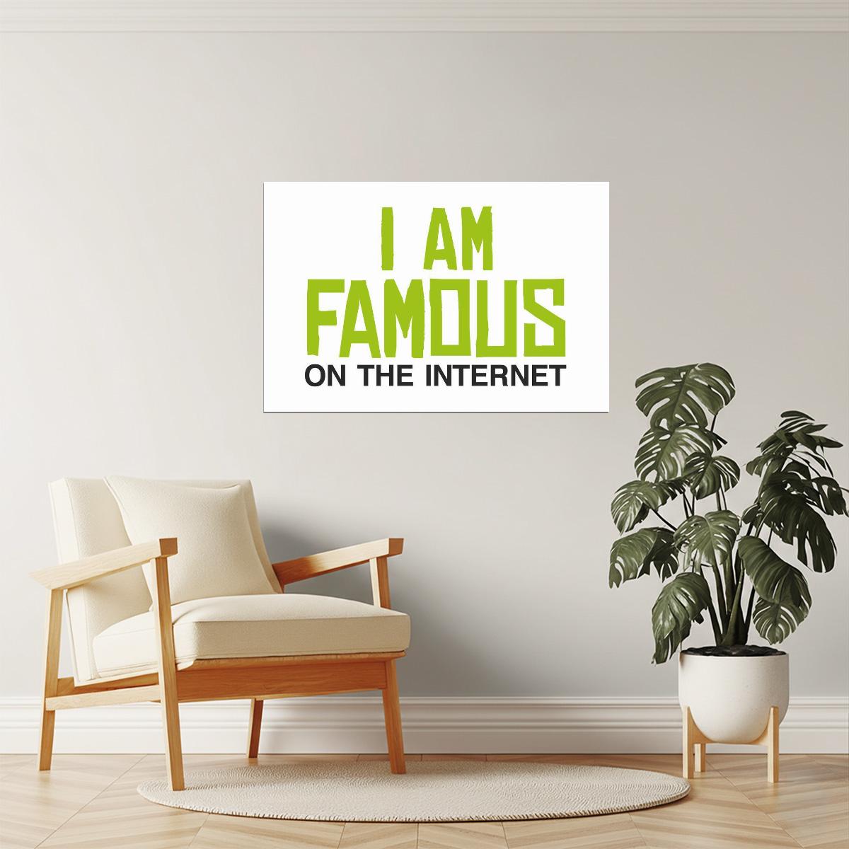 I Am Famous On The Internet Poster | Funny Quote | Humorous Typography Print (White)