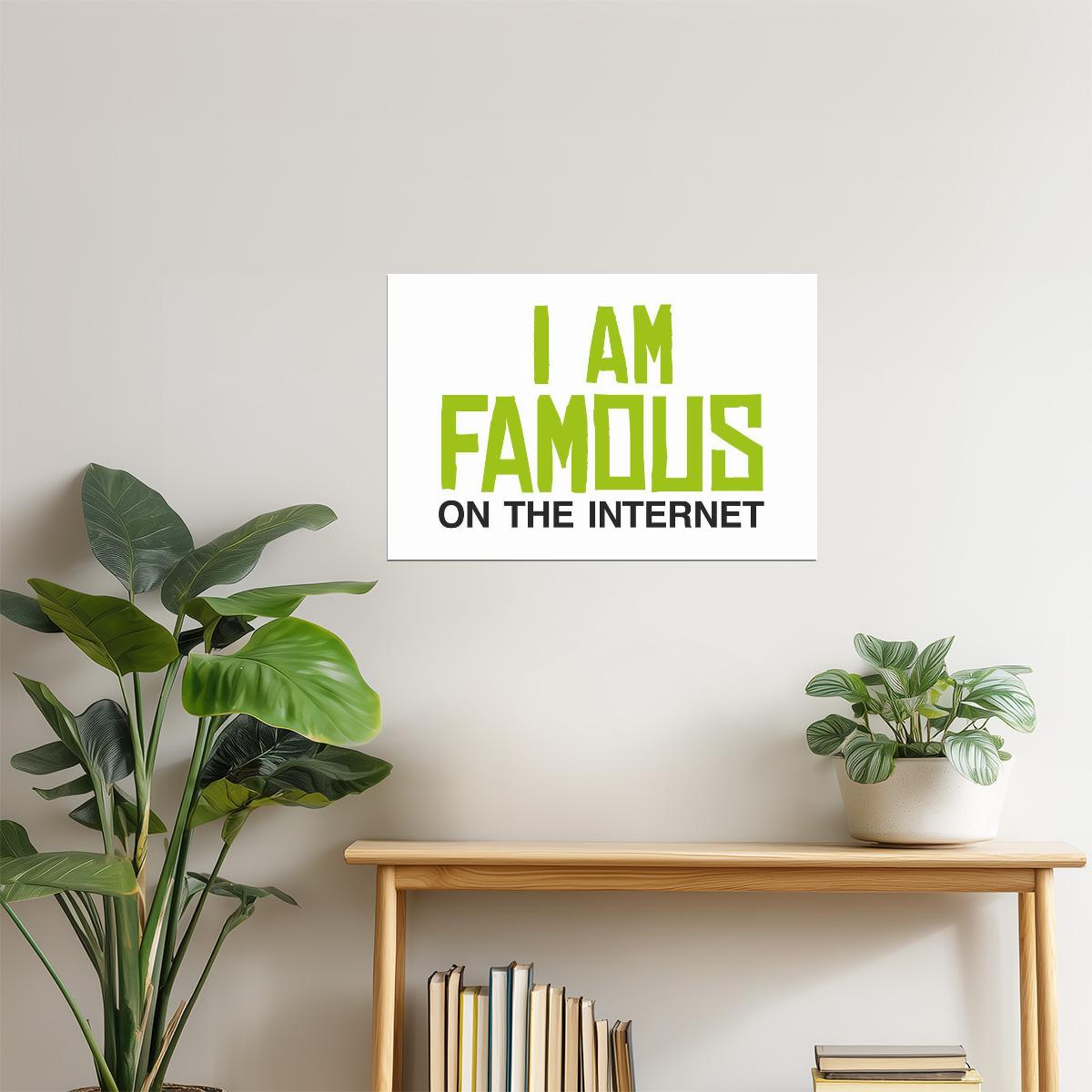 I Am Famous On The Internet Poster | Funny Quote | Humorous Typography Print (White)