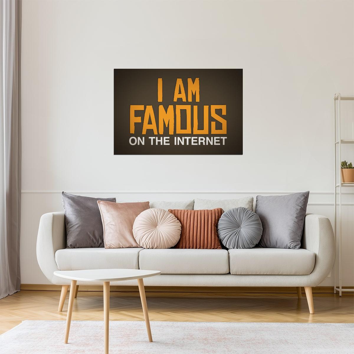 I Am Famous On The Internet Poster | Funny Quote | Humorous Typography Print (Brown)