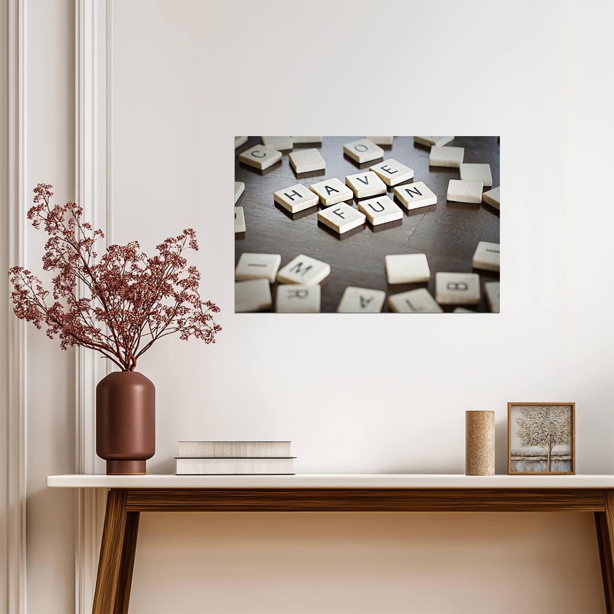 Have Fun Scrabble Tiles Quote | Inspirational Message Poster | Board Game Wall Art - Type & Quotes Poster