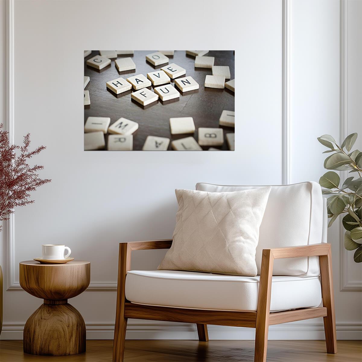 Have Fun Scrabble Tiles Quote | Inspirational Message Poster | Board Game Wall Art - Type & Quotes Poster
