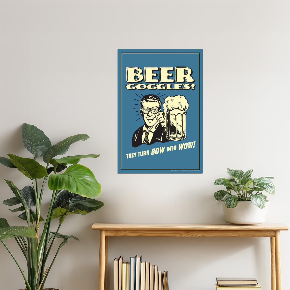 Beer Goggles They Turn Bow Into Wow Poster | Funny Retro Humor | Bar Wall Art