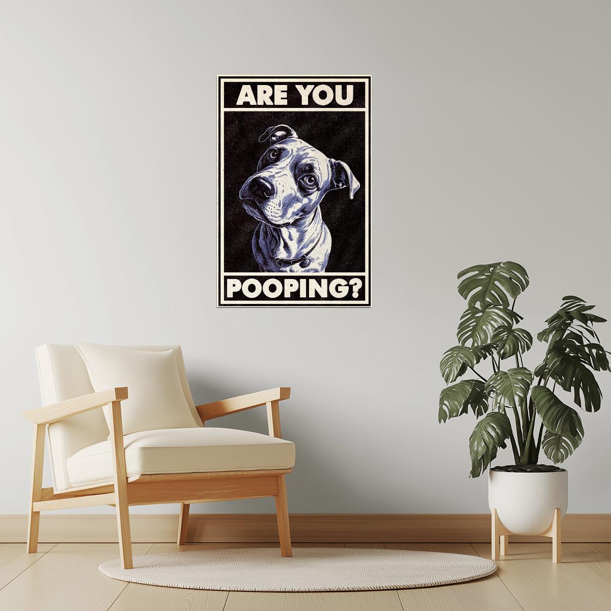 Are You Pooping | Funny Dog Bathroom Wall Art Poster
