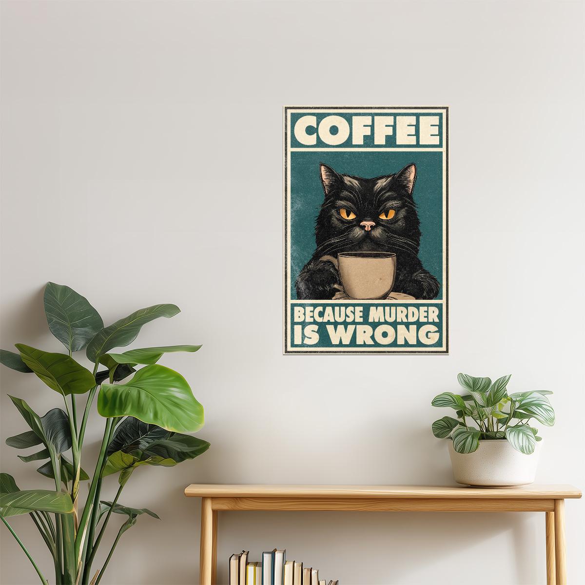 Coffee Because Murder Is Wrong | Funny Black Cat Vintage Wall Art Poster