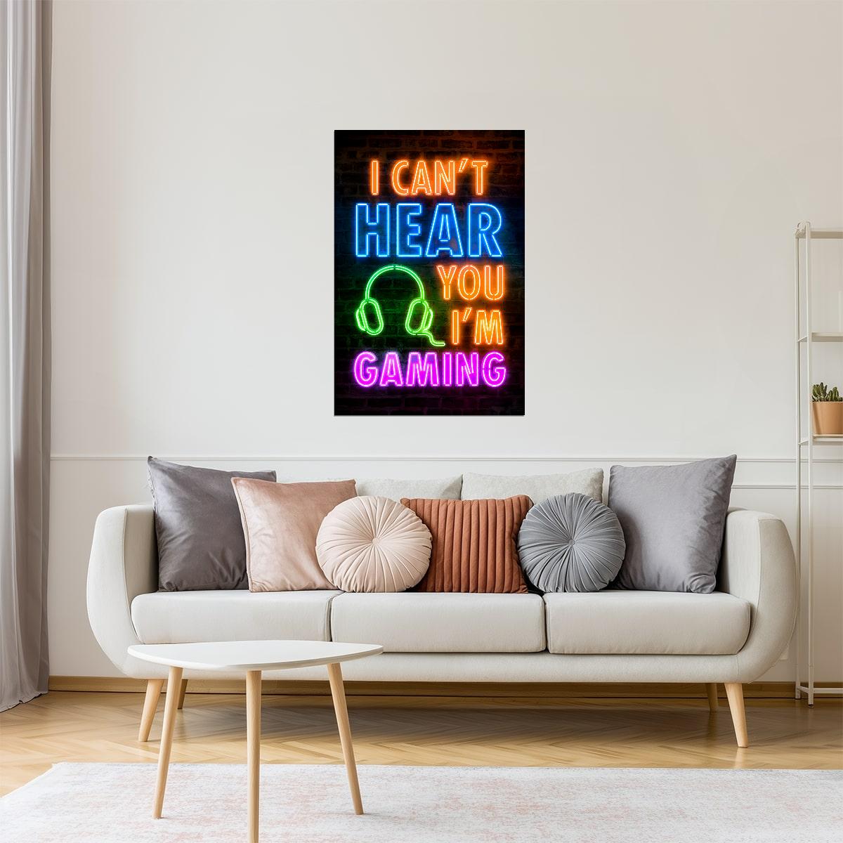 I Can’t Hear You I’m Gaming | Neon Gaming Wall Art Poster