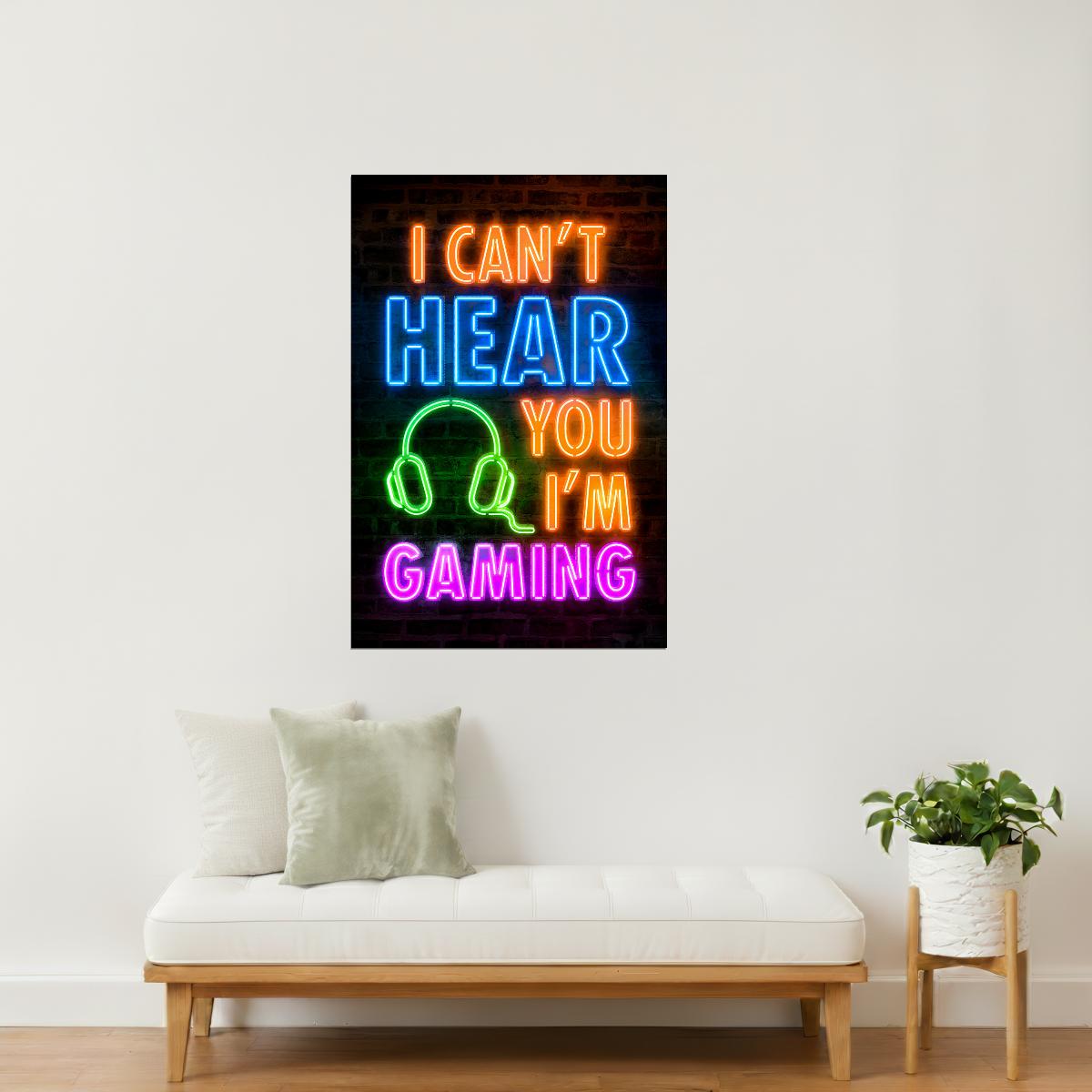 I Can’t Hear You I’m Gaming | Neon Gaming Wall Art Poster