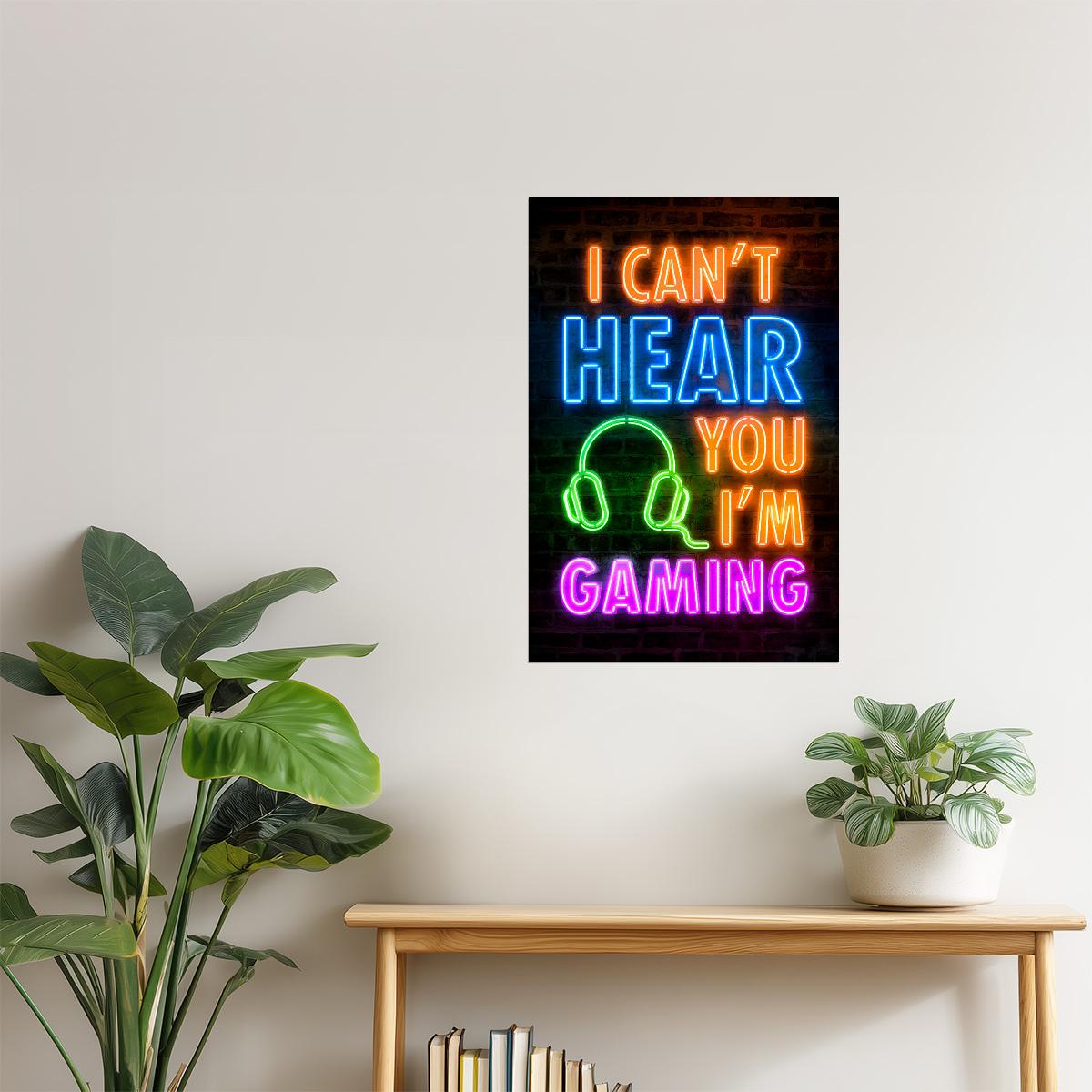 I Can’t Hear You I’m Gaming | Neon Gaming Wall Art Poster