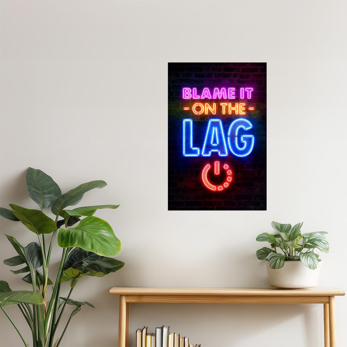 Blame It on the Lag | Neon Gaming Wall Art Poster