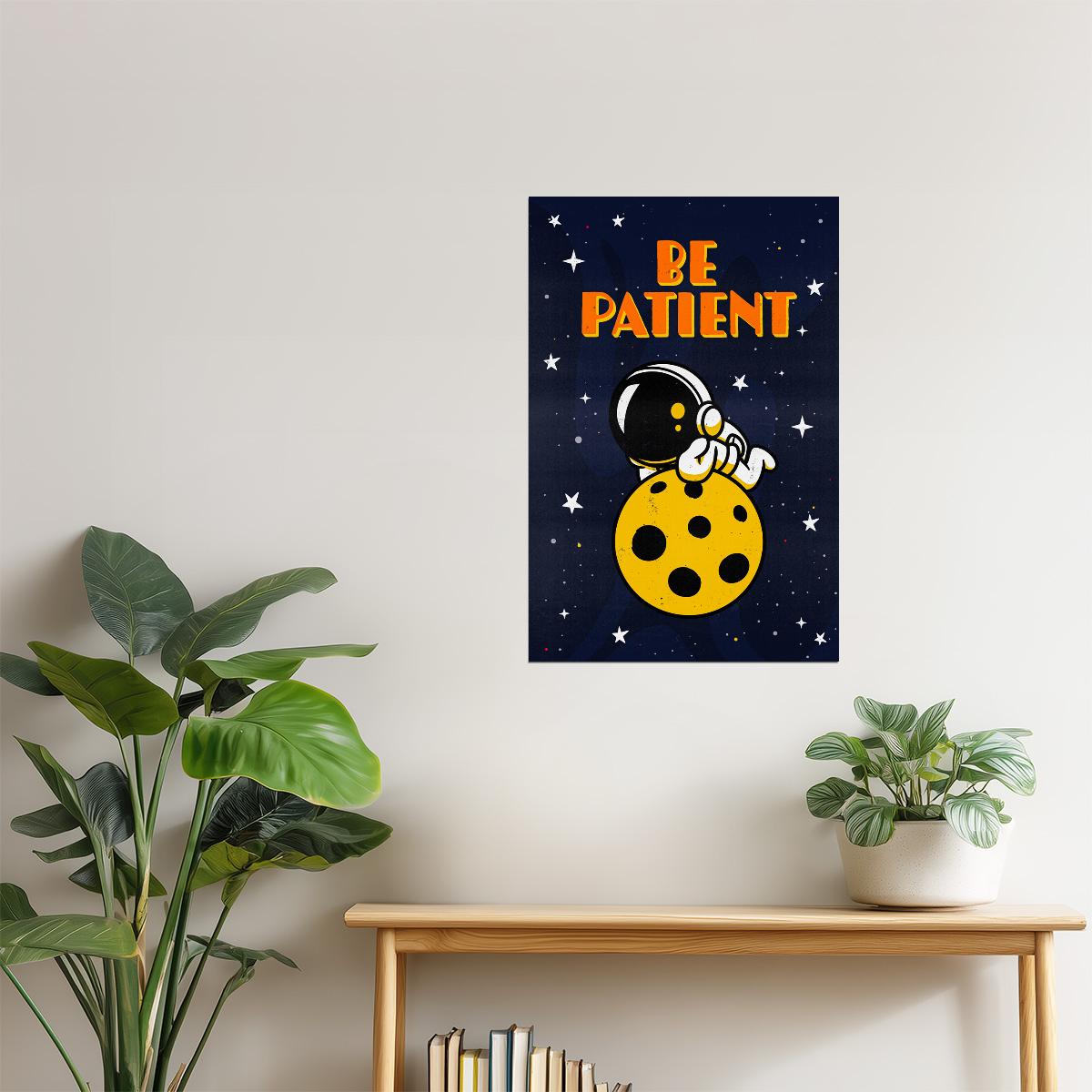 Be Patient | Kids Space Wall Art Astronaut Print Poster