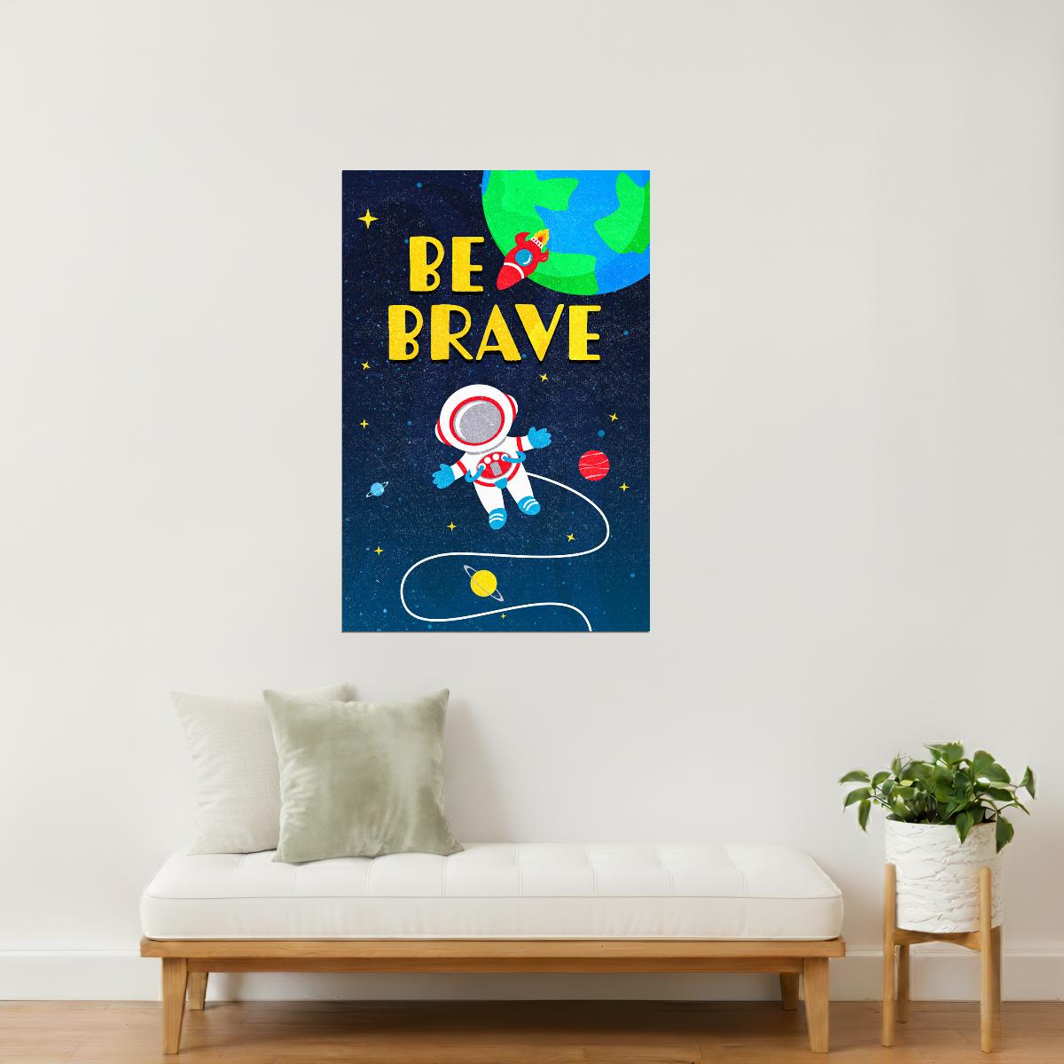 Be Brave | Kids Space Wall Art Galaxy Poster