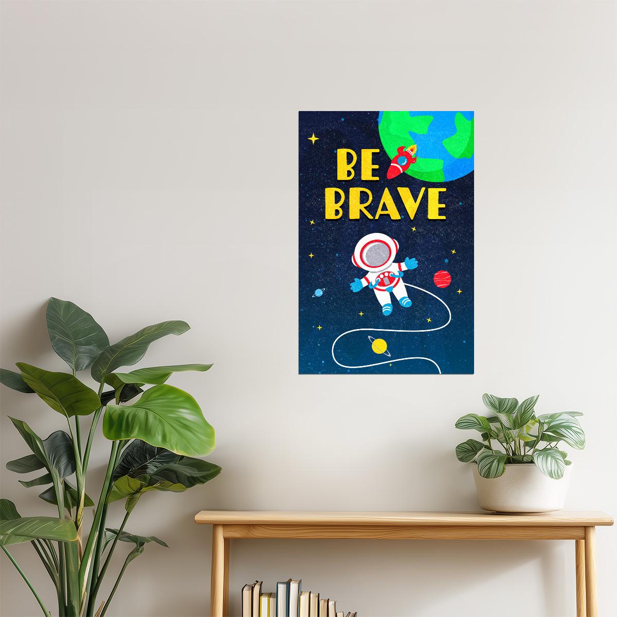 Be Brave | Kids Space Wall Art Galaxy Poster
