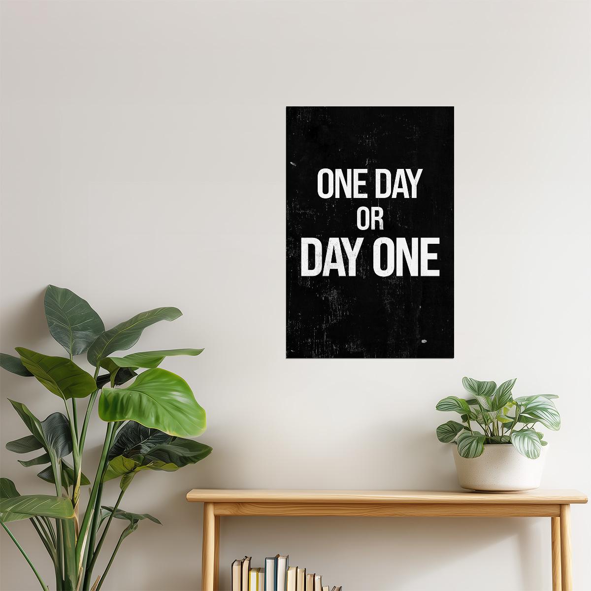 One Day or Day One | Black Motivational Typography Poster