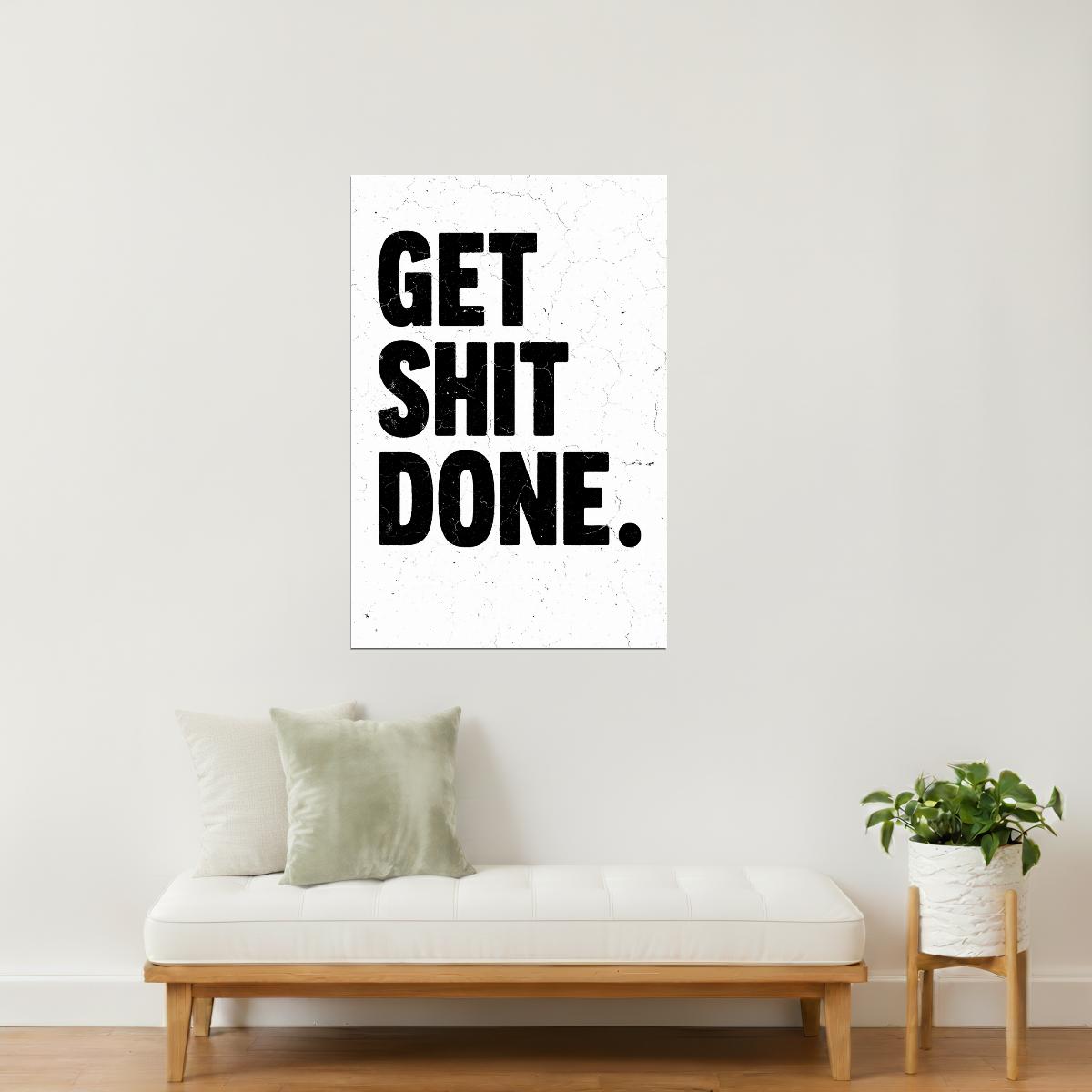 Get Shit Done | White Motivational Typography Poster