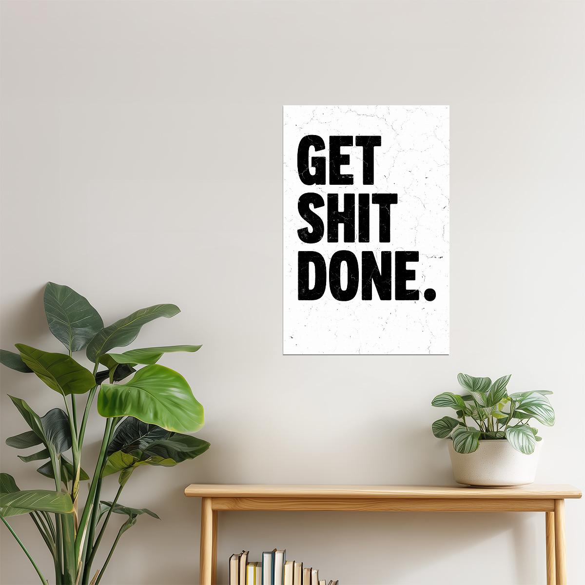 Get Shit Done | White Motivational Typography Poster