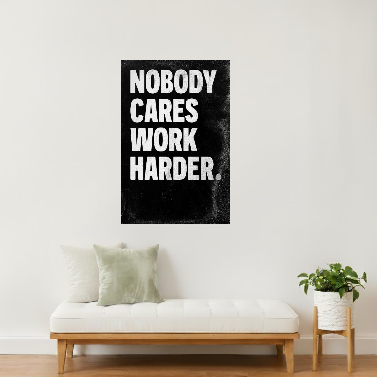 Nobody Cares Work Harder | Black Motivational Typography Poster