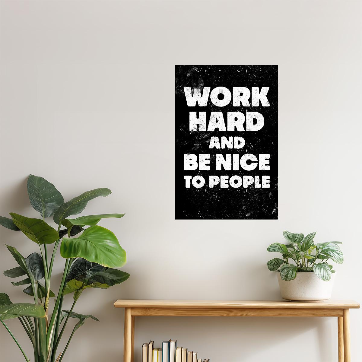 Work Hard and Be Nice to People | Black Motivational Typography Poster