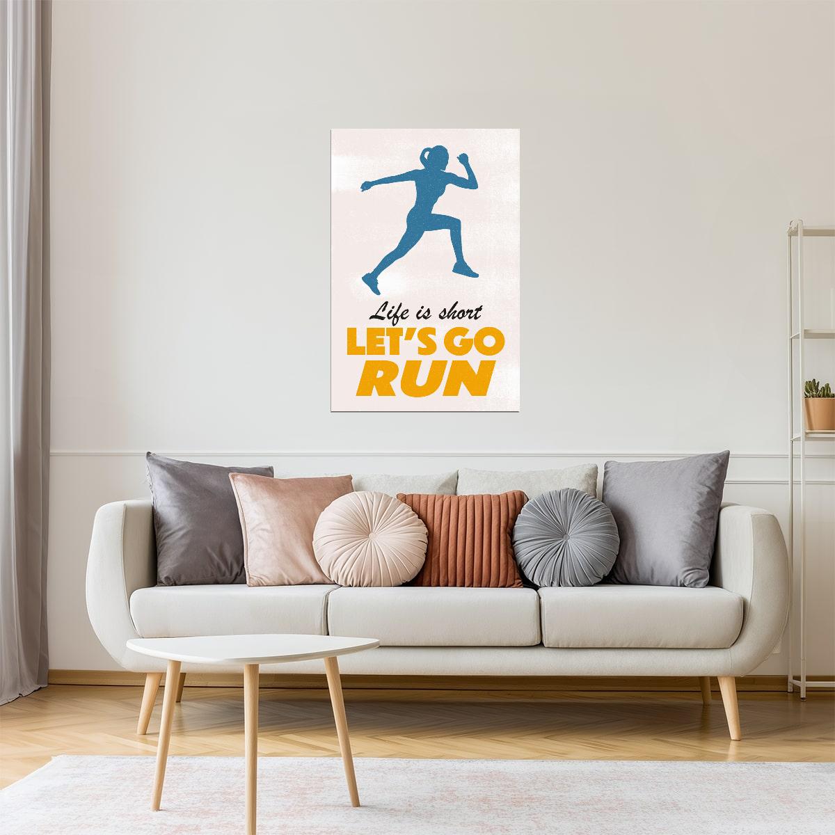 Life Is Short Let’s Go Run | Motivational Fitness Wall Art Poster