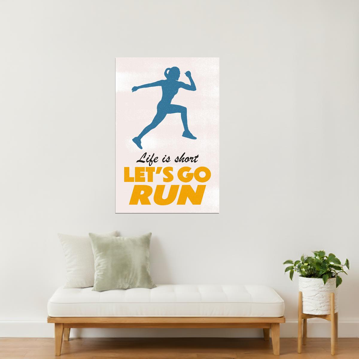 Life Is Short Let’s Go Run | Motivational Fitness Wall Art Poster