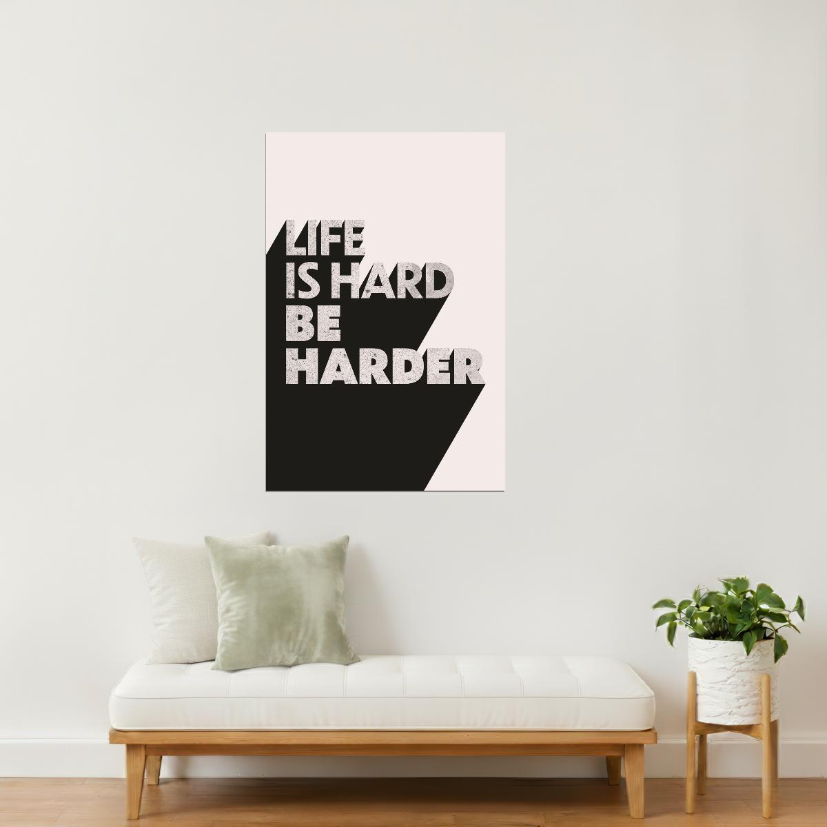 Life Is Hard Be Harder | Workout Motivation Wall Print Poster
