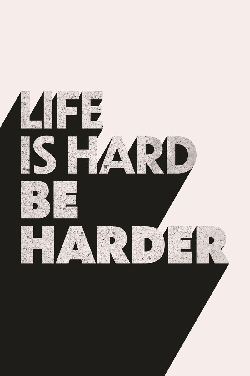 Life Is Hard Be Harder | Workout Motivation Wall Print Poster