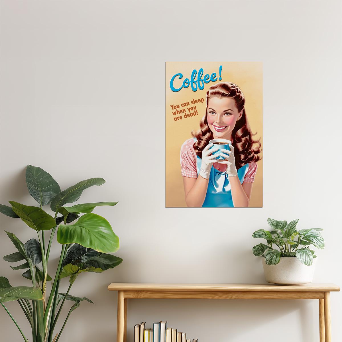 Coffee | You Can Sleep When You’re Dead Funny Retro Wall Art Poster