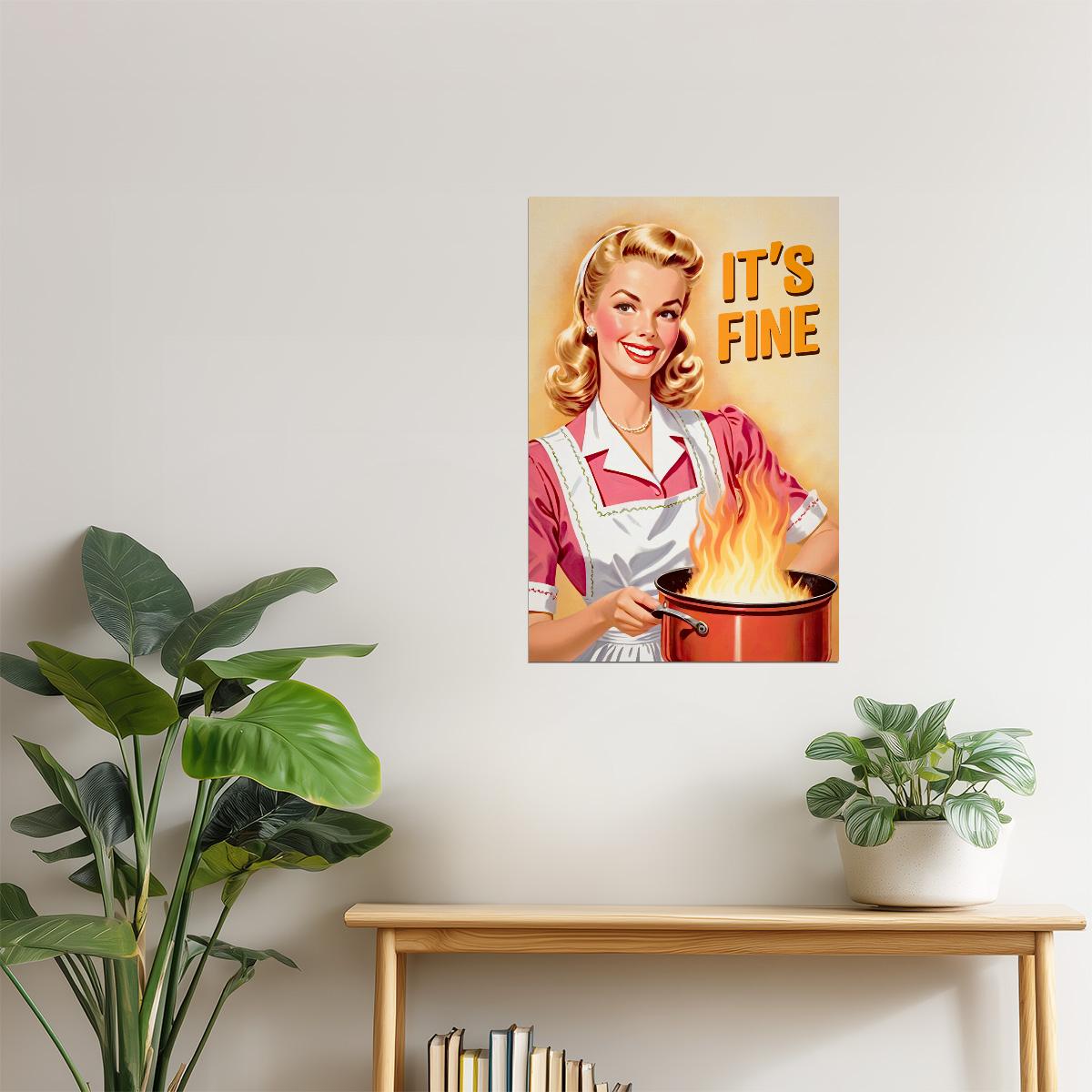 It’s Fine | Funny Retro Housewife Kitchen Wall Art Poster