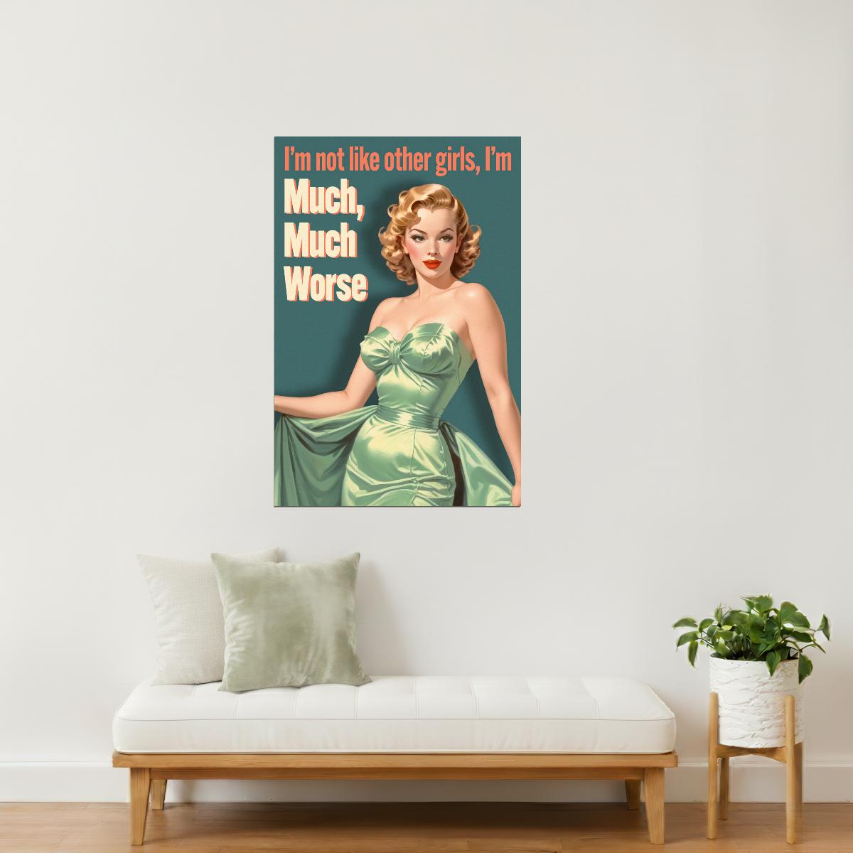 I’m Not Like Other Girls, I’m Much Worse | Playful Retro Pinup Wall Art Poster