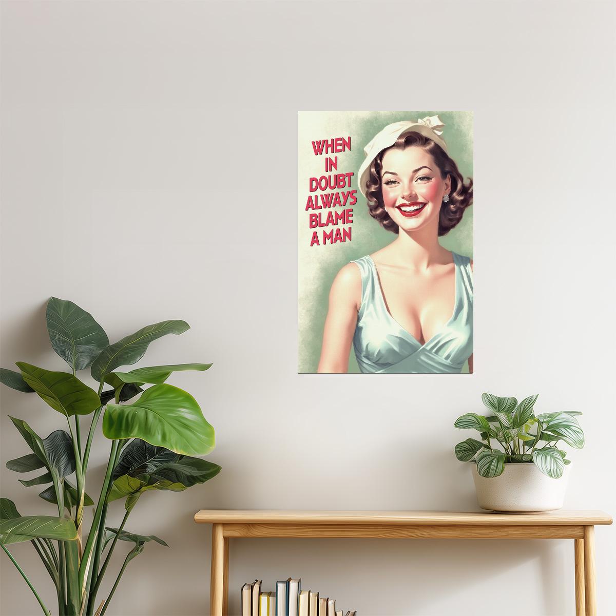 When in Doubt Always Blame a Man | Retro Pinup Wall Art Decor Poster
