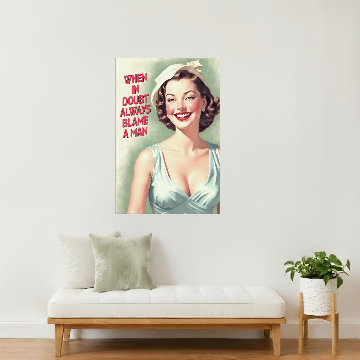 When in Doubt Always Blame a Man | Retro Pinup Wall Art Decor Poster
