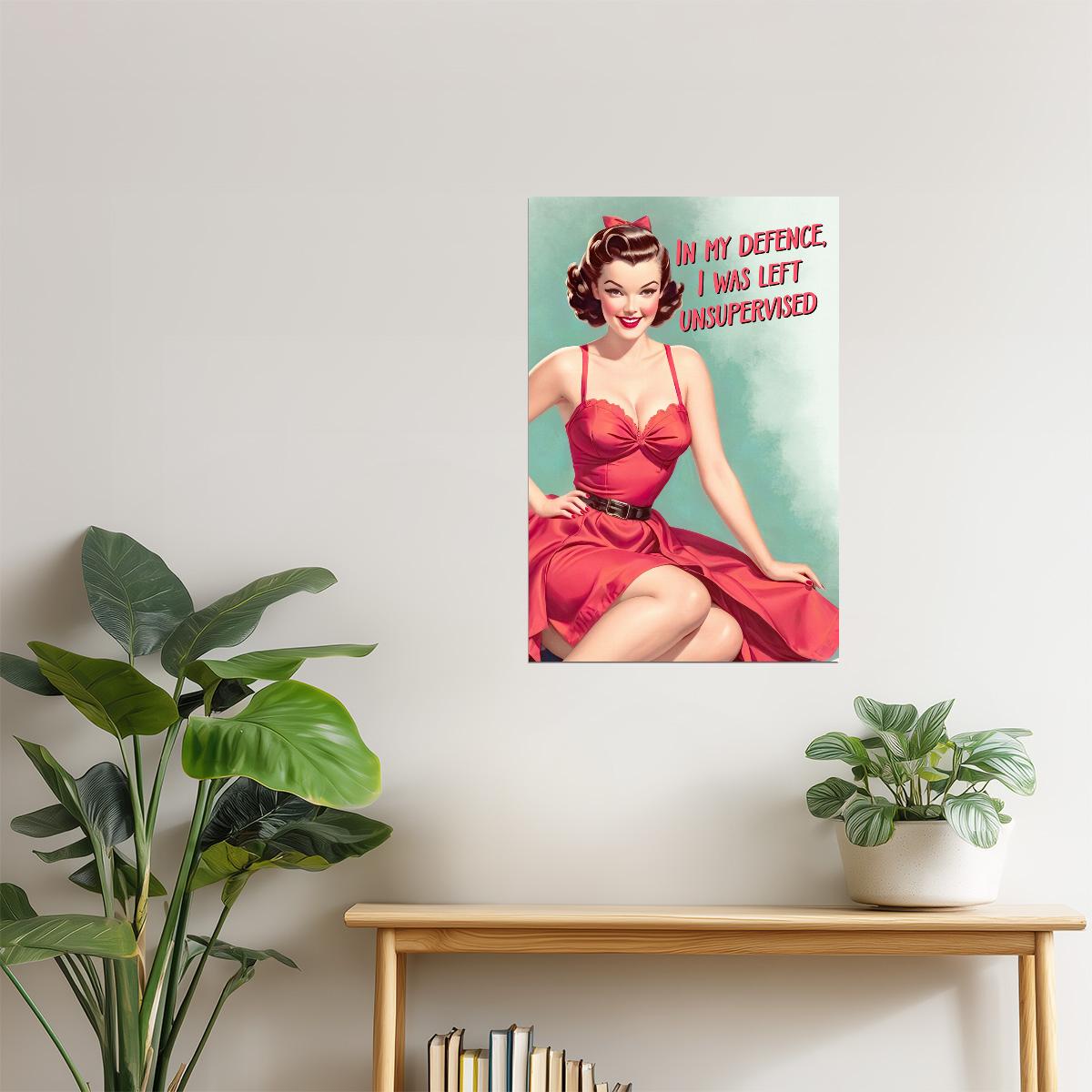 In My Defence I Was Left Unsupervised | Flirty Vintage Pinup Wall Print Poster