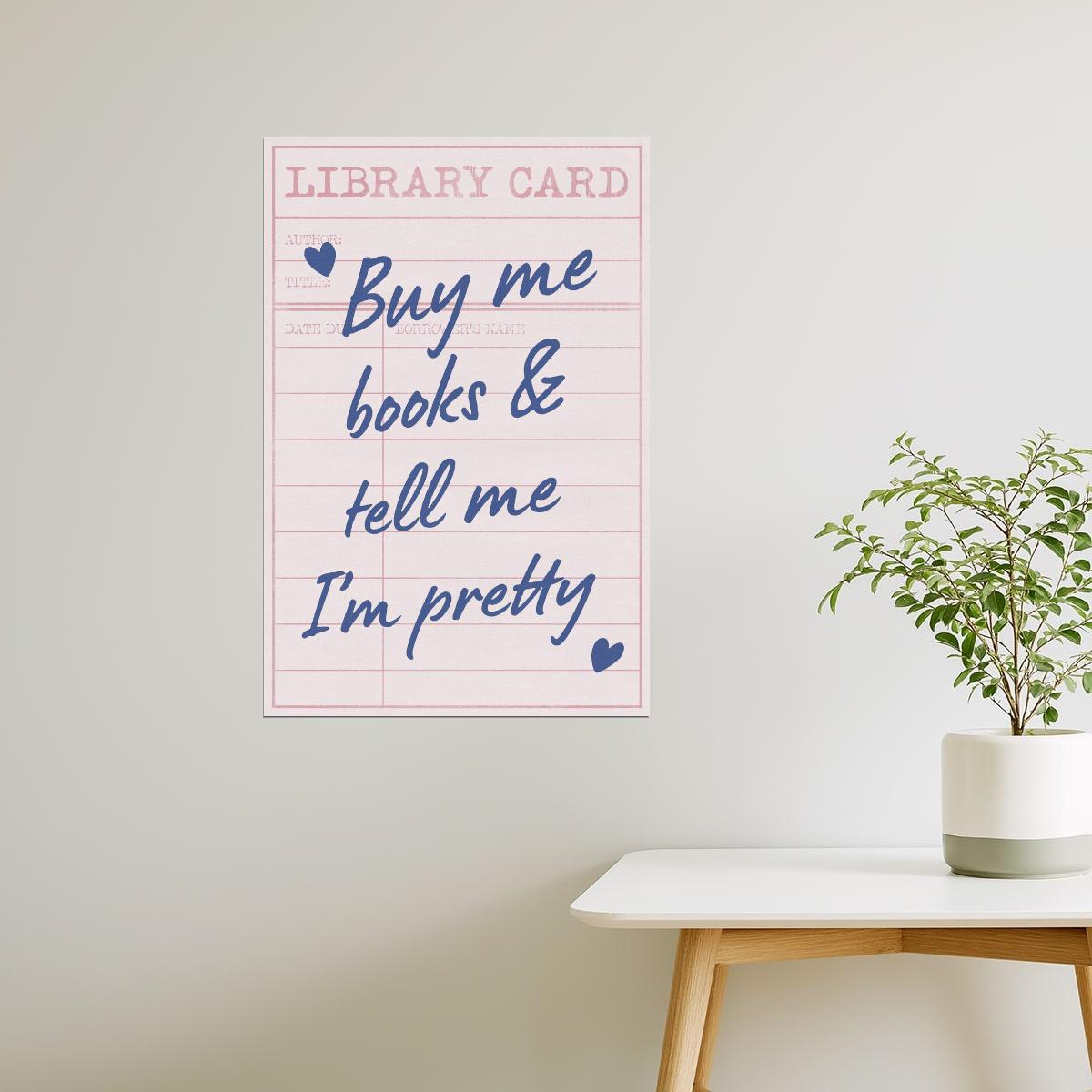 Buy Me Books and Tell Me I’m Pretty | Bookish Aesthetic Poster