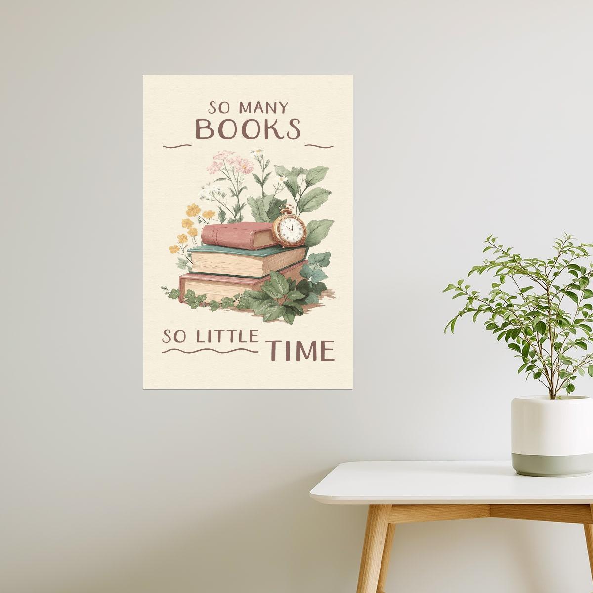 So Many Books So Little Time with Flowers | Bookish Floral Aesthetic Poster