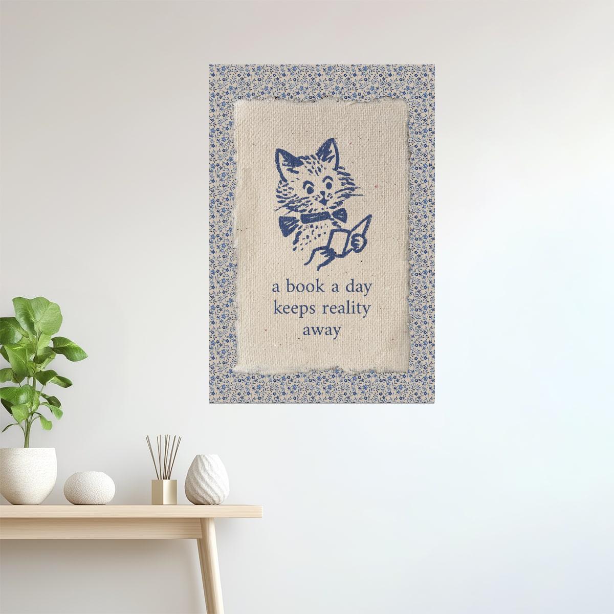 A Book a Day Keeps Reality Away Cat | Bookish Aesthetic Poster