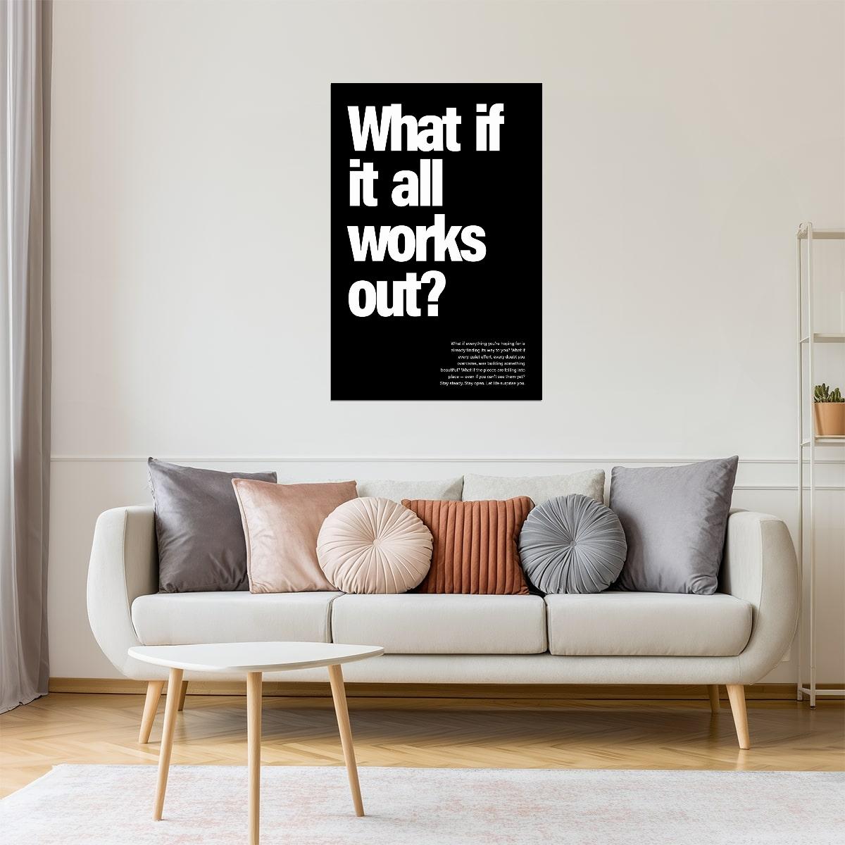 What If It All Works Out | Black and White Quote Poster