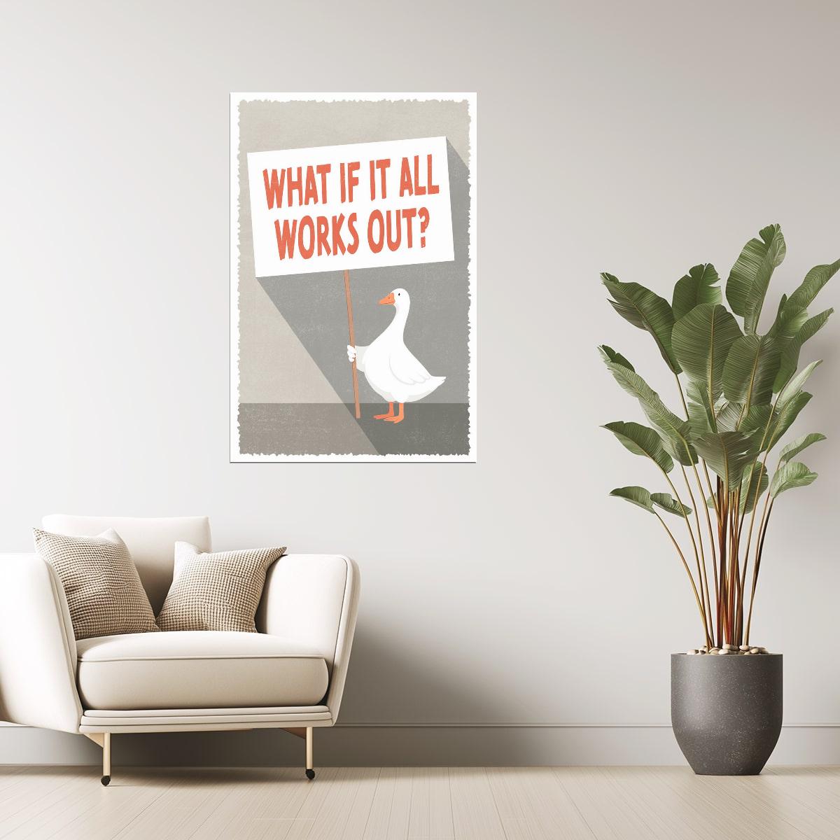 What If It All Works Out | Silly Goose Sign Poster
