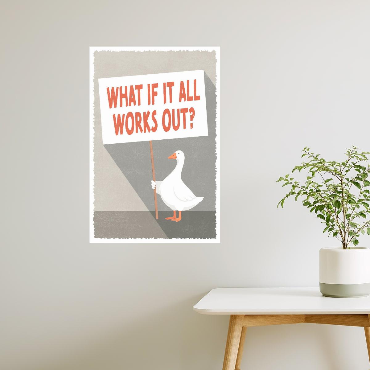 What If It All Works Out | Silly Goose Sign Poster