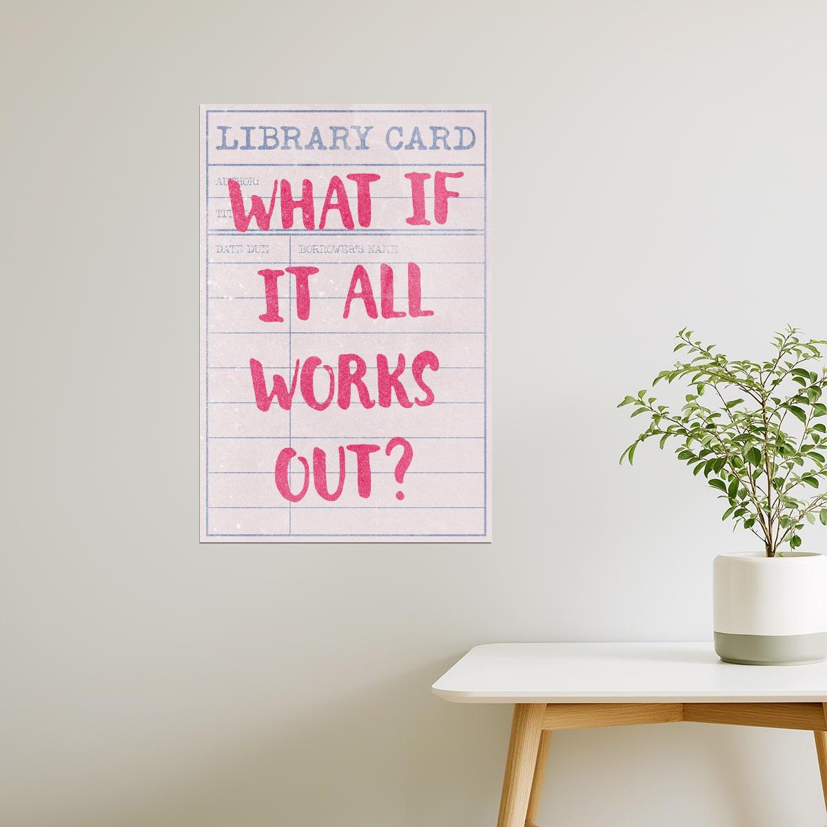 What If It All Works Out | Pink Library Card Poster