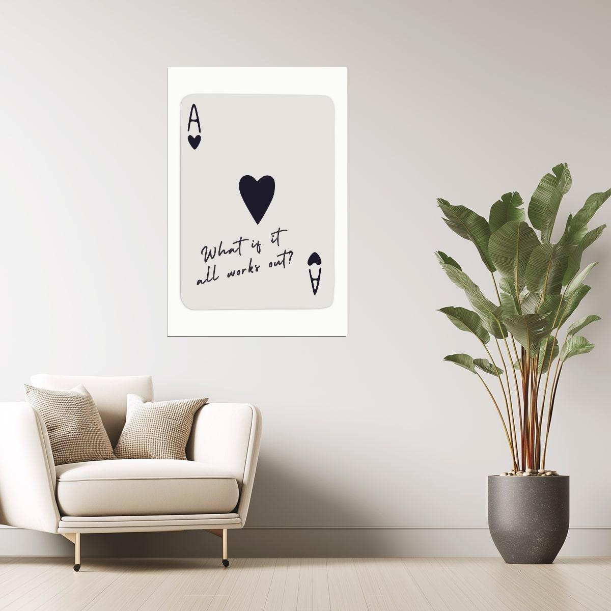 What If It All Works Out | Ace of Hearts Card Poster