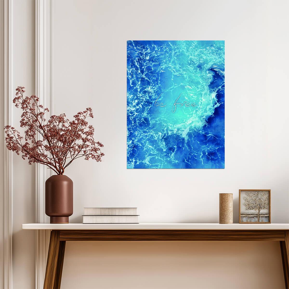 "Be Free" | Motivational Ocean Quote | Tranquil Waves Wall Poster